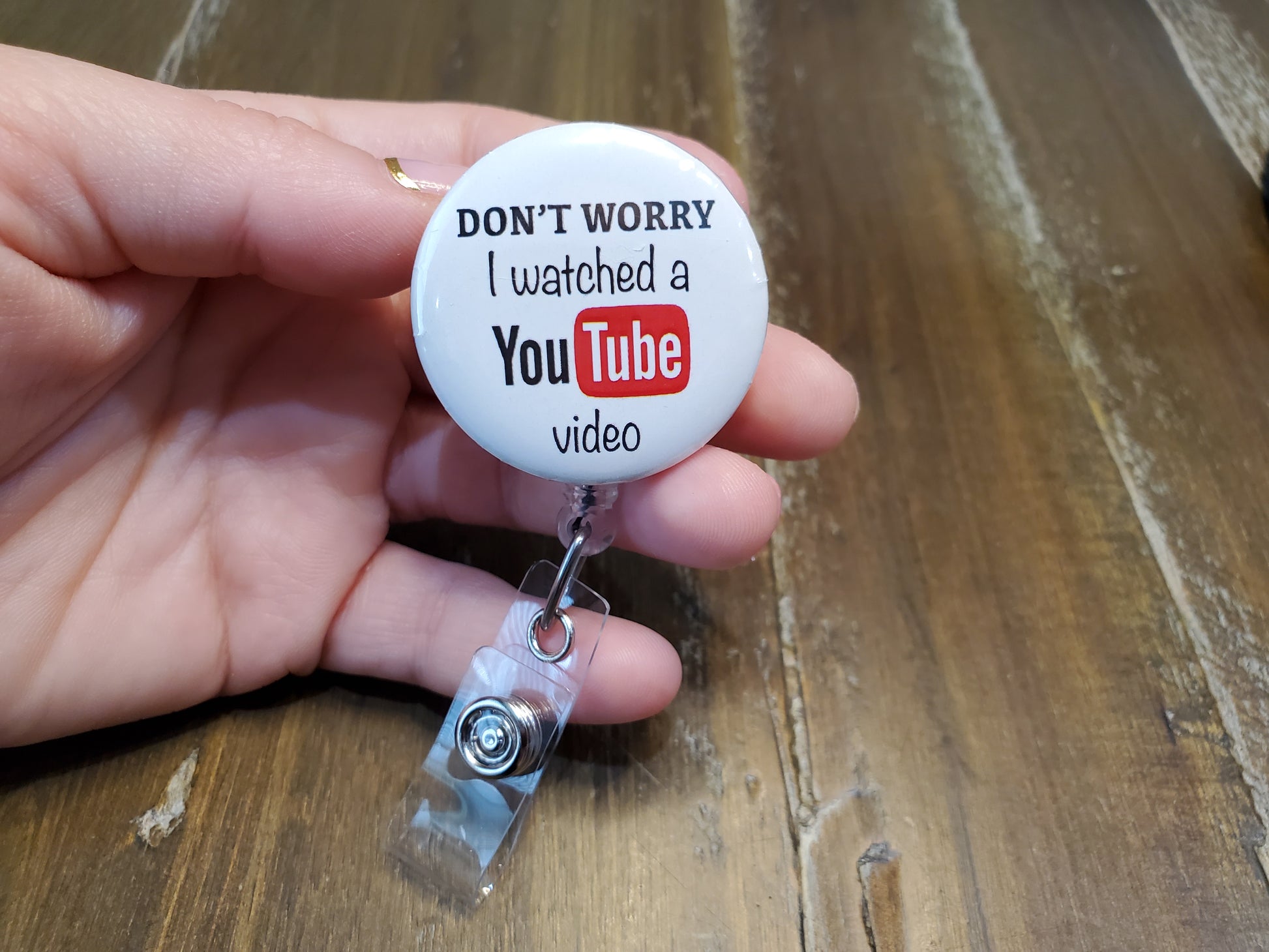 Don't Worry I Watched A  Video Badge Reel